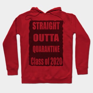 Straight outta quarantine class of 2020 Hoodie